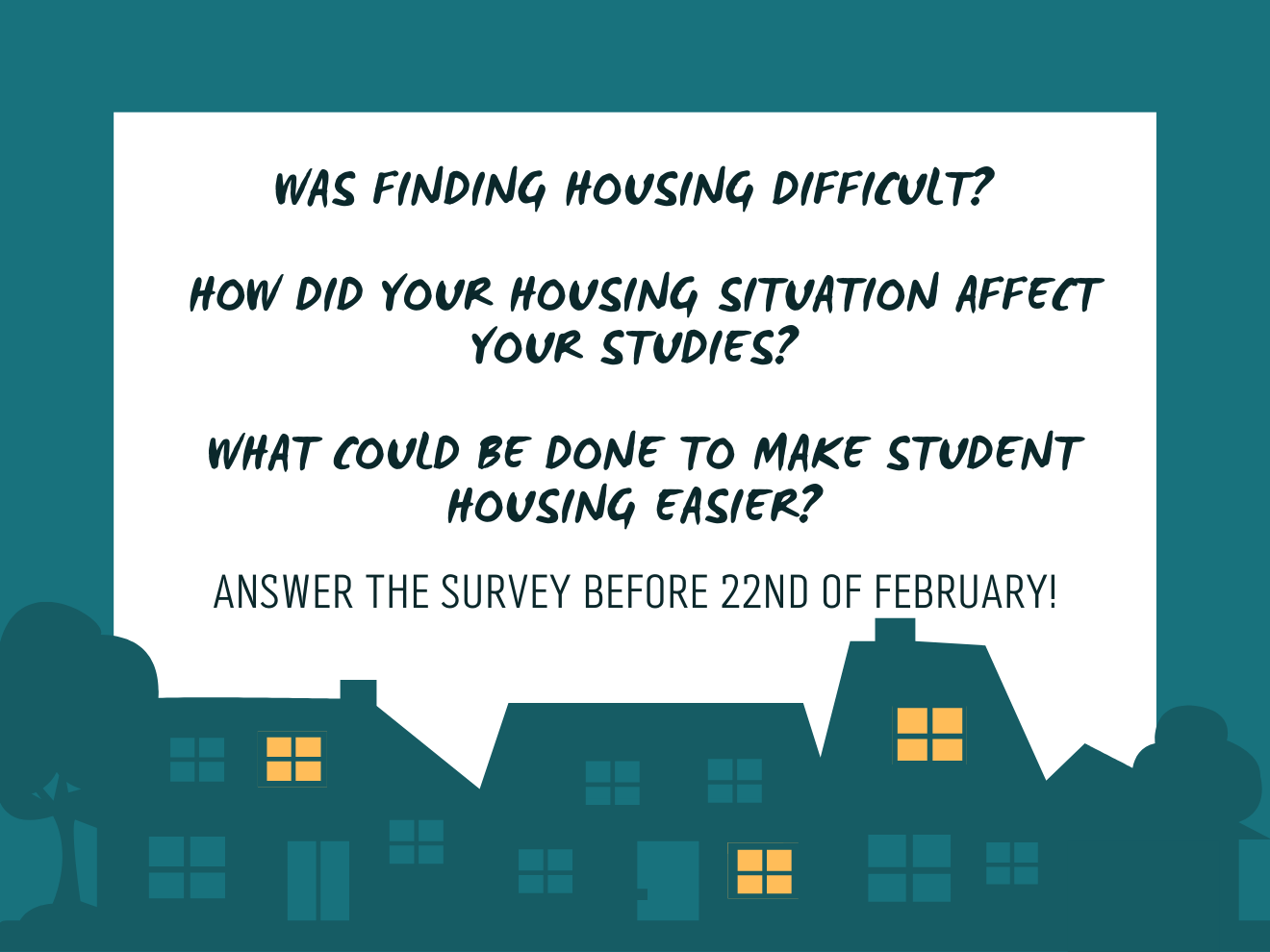 Housing survey for Lapland UAS students Was finding housing difficult? How did your housing situation affect your studies? What could be done to make student housing easier?
